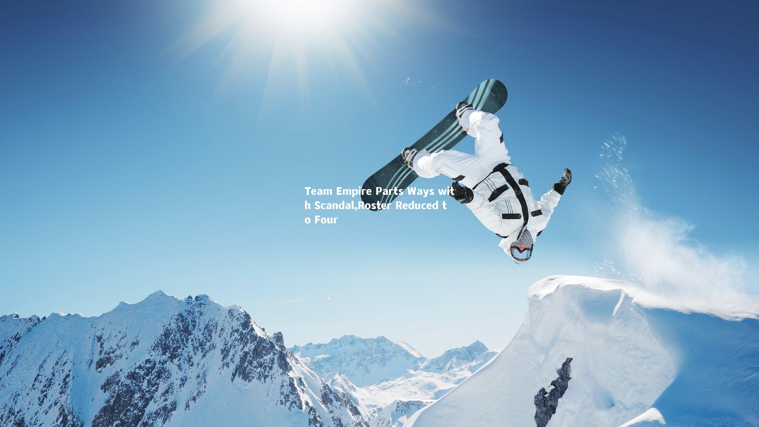 【YY易游体育官网】Team Empire Parts Ways with Scandal,Roster Reduced to Four